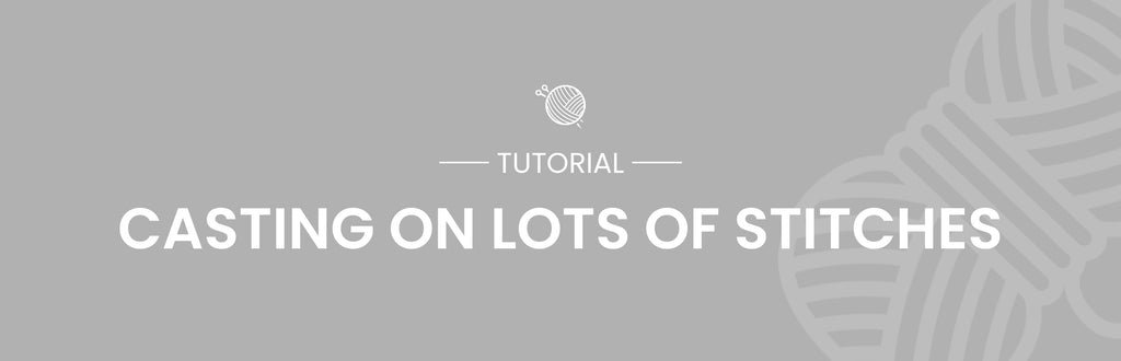 Casting On Lots of Stitches Tutorial - Long Tail & Cable Methods
