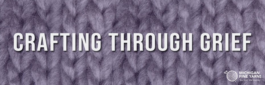 How The Fiber Arts Propels Us Through Grief