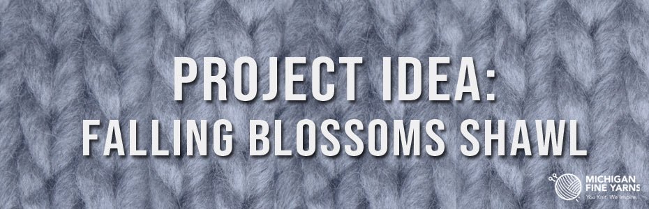 Project Idea: Falling Blossoms Shawl