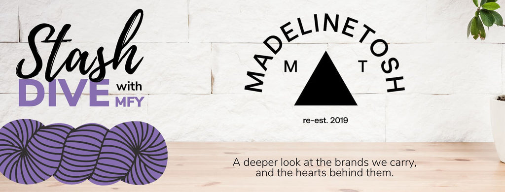 Stash Dive With MFY: Madelinetosh