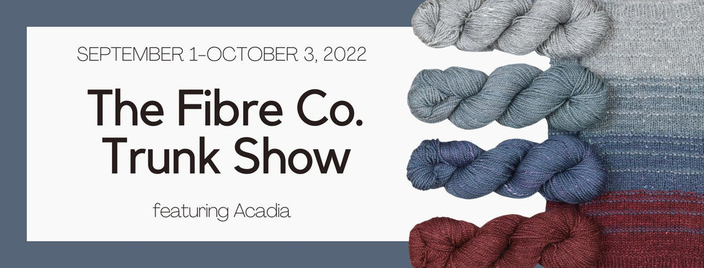The Fibre Co. Acadia Trunk Show