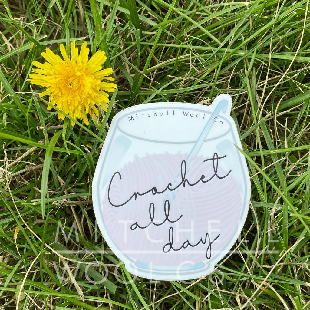 Mitchell Wool Co Stickers - Crochet All Day | Accessories at Michigan Fine Yarns