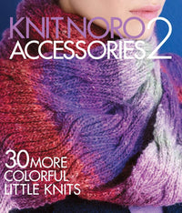 Noro Knit Noro Accessories 2: 30 More Colorful Little Knits - 9781942021452 | Knitting Book at Michigan Fine Yarns