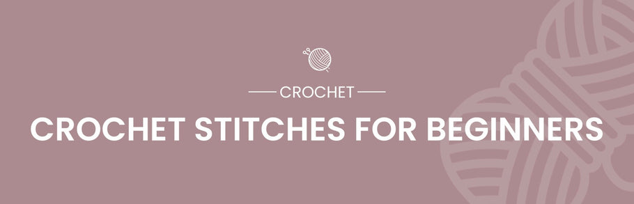 10 Easy Crochet Stitches for Beginners