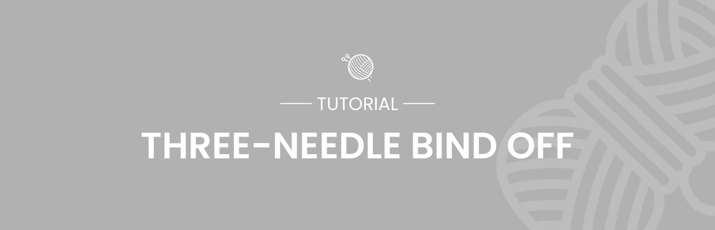Three-Needle Bind Off Tutorial