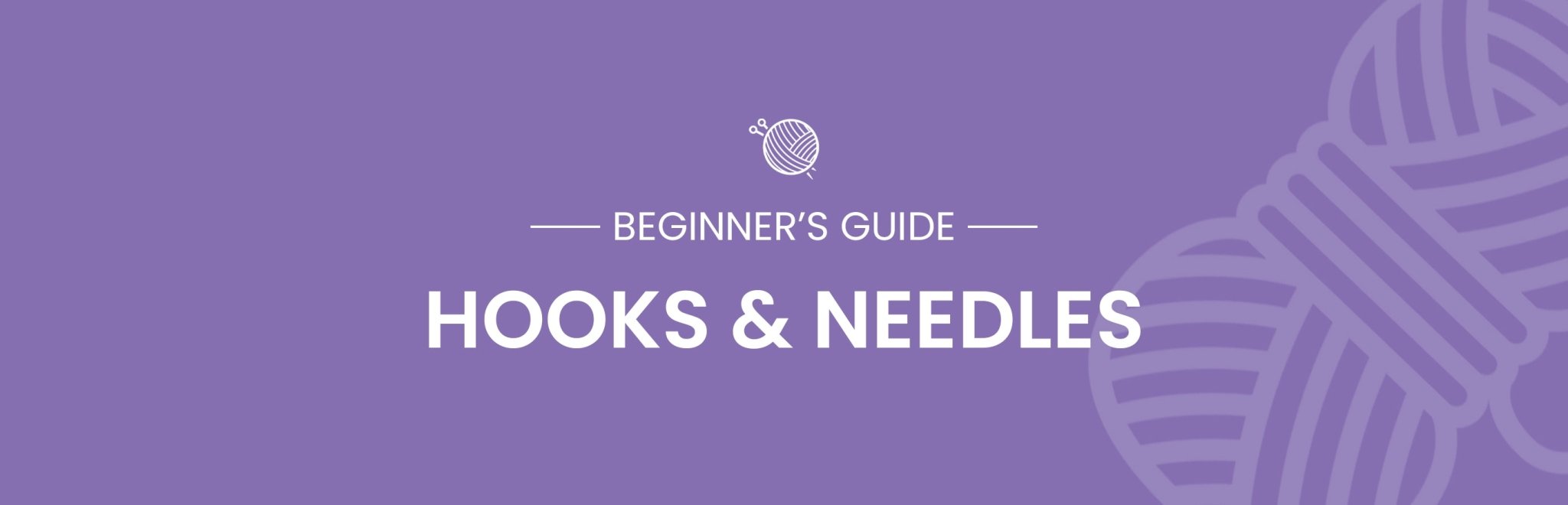 A Beginner's Guide to Crochet Hooks & Knitting Needles