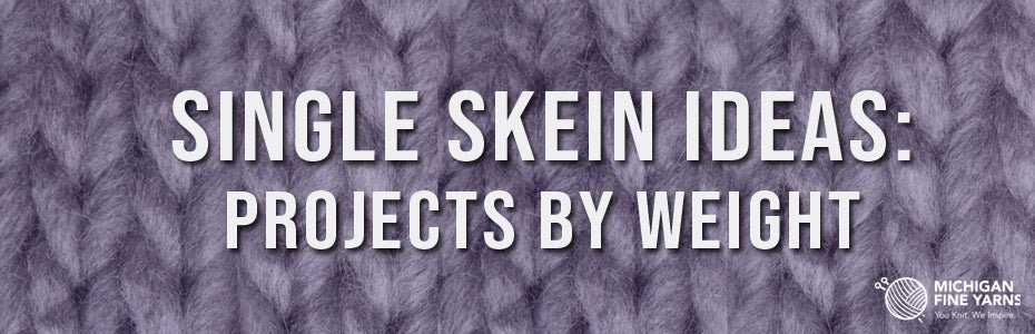 One Skein Knitting and Crochet Projects Ideas by Yarn Weight