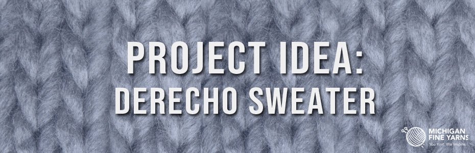 Project Idea: Derecho Sweater