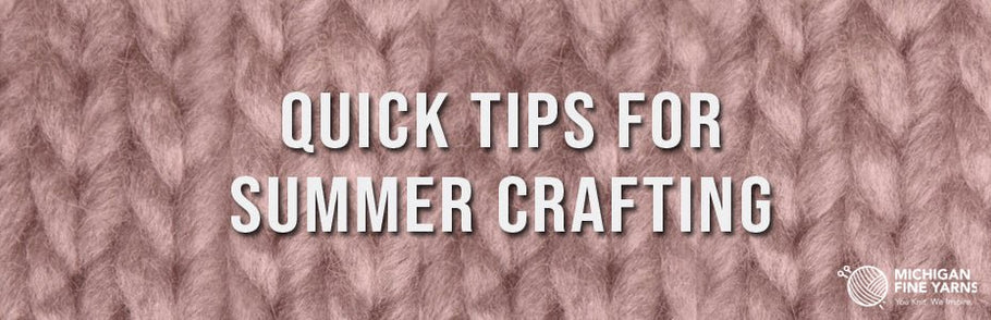 Quick Tips for Summer Crafting