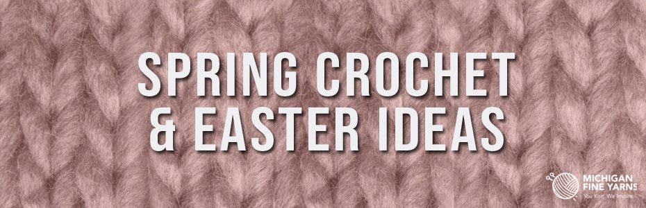 Spring Crochet & Easter Ideas
