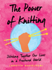 Penguin Random House The Power of Knitting - 9780593087190 | Crochet Book at Michigan Fine Yarns