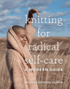 Brandi Harper Knitting for Radical Self-Care: A Modern Guide -  | Knitting Book at Michigan Fine Yarns
