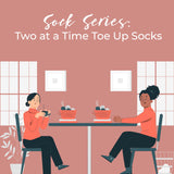 Sock Series: Two at a Time Toe Up Socks Workshop