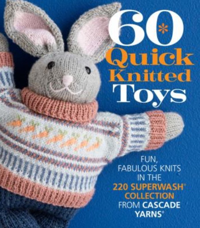 Cascade 60 Quick Knitted Toys | Knitting Book at Michigan Fine Yarns