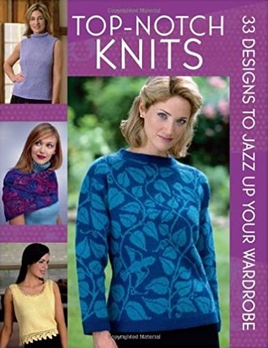 Michigan Fine Yarns Top-Notch Knits: 33 Designs to Jazz Up Your Wardrobe - 1564779424 | Knitting Book at Michigan Fine Yarns